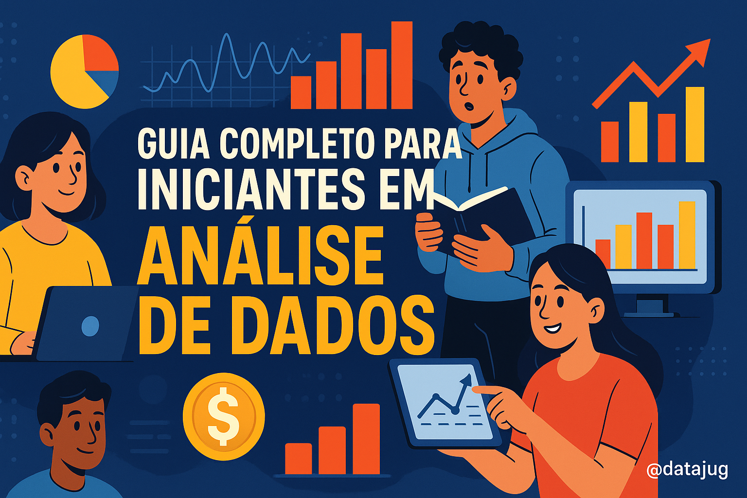 Guia para quem está iniciando na Análise de Dados: desafios, vantagens, salários e cursos